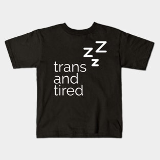 trans and tired Kids T-Shirt